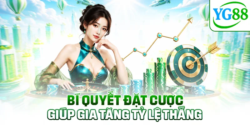Bí quyết đặt cược giúp gia tăng tỷ lệ thắng