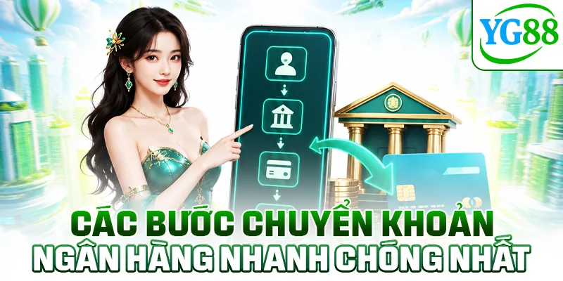 Các bước chuyển khoản ngân hàng nhanh chóng nhất