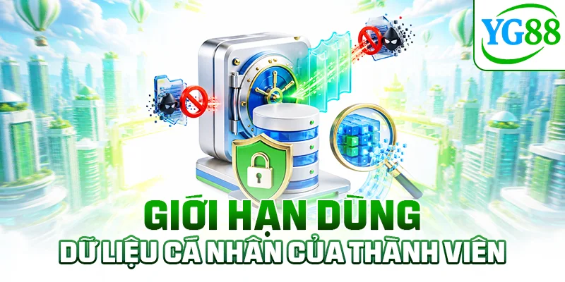 Giới hạn dùng dữ liệu cá nhân của thành viên