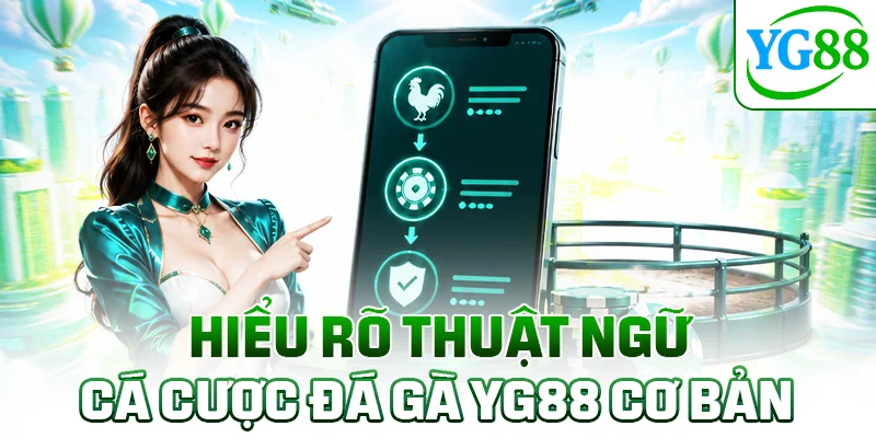 Hiểu rõ thuật ngữ cá cược đá gà YG88 cơ bản