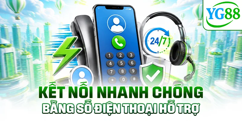 Kết nối nhanh chóng bằng số điện thoại hỗ trợ