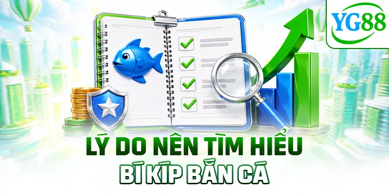 Lý do nên tìm hiểu bí kíp bắn cá