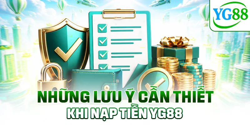 Những lưu ý cần thiết khi nạp tiền YG88