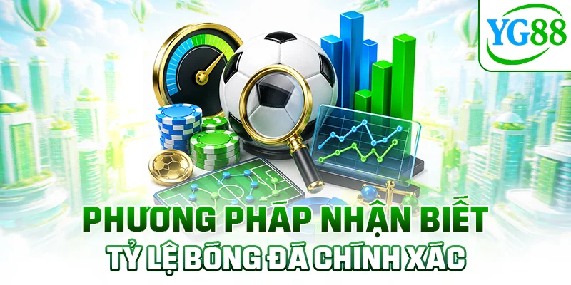 Phương pháp nhận biết tỷ lệ bóng đá chính xác