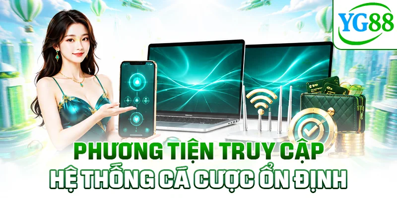 Phương tiện truy cập hệ thống cá cược ổn định