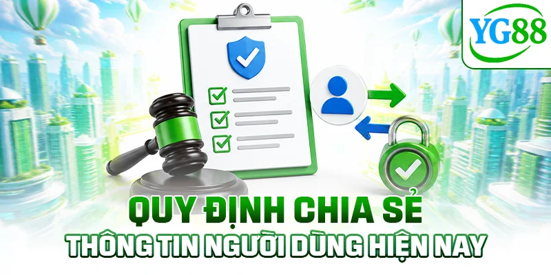 Quy định chia sẻ thông tin người dùng hiện nay