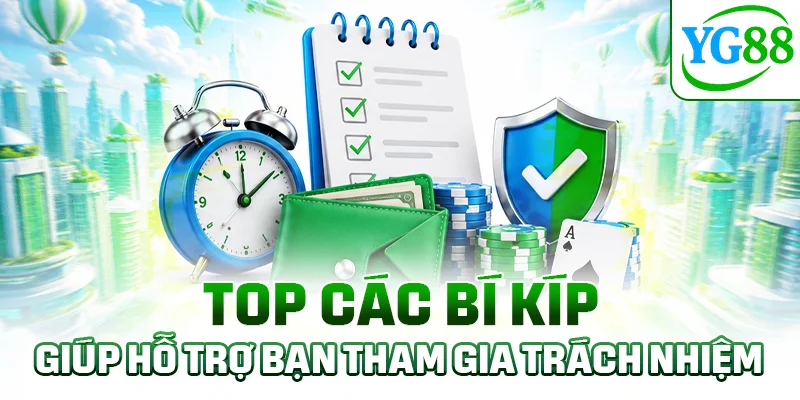 Top các bí kíp giúp hỗ trợ bạn tham gia trách nhiệm